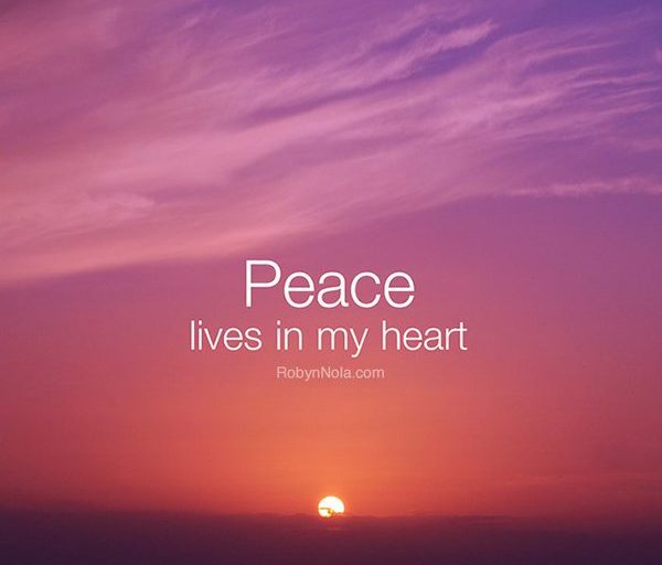 Peace lives in my heart